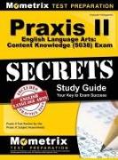 Praxis II English Language Arts: Content Knowledge (5038) Exam Secrets: Praxis II Test Review for the Praxis II: Subject Assessments