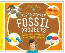 Super Simple Fossil Projects: Science Activities for Future Paleontologists