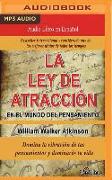 La Ley de Atracción En El Mundo del Pensamiento (the Law of Attraction in the World of Thought): Domina La Vibración de Tus Pensamientos y Dominaras T