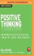 Positive Thinking: Find Happiness and Achieve Your Goals Through the Power of Positive Thought