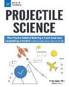 Projectile Science: The Physics Behind Kicking a Field Goal and Launching a Rocket with Science Activities for Kids