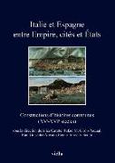 Italie Et Espagne Entre Empire, Cites Et Etats: Constructions D'Histoires Communes (Xve-Xvie Siecles)