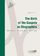 The Birth of the Gospels as Biographies: With Analyses of Two Challenging Pericopae