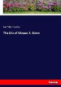 The Life of Ulysses S. Grant