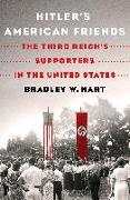 Hitler's American Friends: The Third Reich's Supporters in the United States