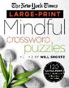 The New York Times Large-Print Mindful Crossword Puzzles: 120 Large-Print Easy to Hard Puzzles to Boost Your Brainpower