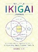 My Little Book of Ikigai: A Journey Into the Japanese Secret to Living a Long, Happy, Purpose-Filled Life