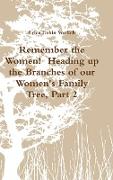 Remember the Women! Heading Up the Branches of Our Women's Family Tree, Part 2