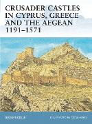 Crusader Castles in Cyprus, Greece and the Aegean 1191–1571
