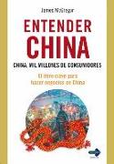 ENTENDER CHINA. El libro clave para hacer negocios en China
