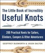 The Little Book of Incredibly Useful Knots: 200 Practical Knots for Sailors, Climbers, Campers & Other Adventurers