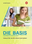 Die Basis. Schülerband. Eingangsjahr und Grundlagenwissen Deutsch für das berufliche Gymnasium