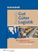 Gut - Güter - Logistik / Gut - Güter - Logistik: Fachlageristen und Fachkräfte für Lagerlogistik