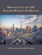 How to Uplift the UAE Economy Without Oil Revenue