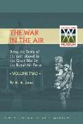 War in the Air.Being the Story of the Part Played in the Great War by the Royal Air Force. Volume Two