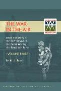 War in the Air. Being the Story of the Part Played in the Great War by the Royal Air Force. Volume Three