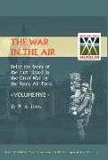 War in the Air. Being the Story of the Part Played in the Great War by the Royal Air Force. Volume Five