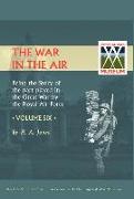 War in the Air.Being the Story of the Part Played in the Great War by the Royal Air Force. Volume Six