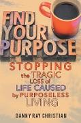 Stopping the Tragic Loss of Life Caused by Purposeless Living