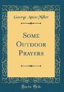 Some Outdoor Prayers (Classic Reprint)