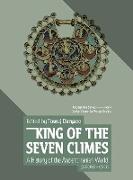 King of the Seven Climes: A History of the Ancient Iranian World (3000 BCE - 651 CE)