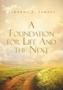 A Foundation for Life And the Next