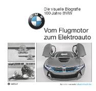 Die visuelle Biografie - 100 Jahre BMW