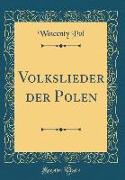 Volkslieder der Polen (Classic Reprint)