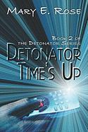 Detonator Time's Up: Book 2 of the Detonator Series