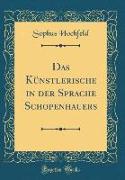 Das Künstlerische in der Sprache Schopenhauers (Classic Reprint)