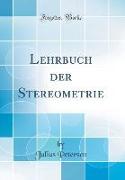Lehrbuch der Stereometrie (Classic Reprint)
