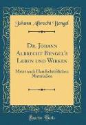 Dr. Johann Albrecht Bengel's Leben und Wirken