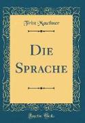 Die Sprache (Classic Reprint)