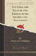 Das Ideal der Bildung und Erziehung bei Erasmus von Rotterdam (Classic Reprint)