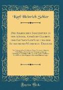 Die Arabischen Inschriften in der Königl. Gemälde-Galerie, dem Grünen Gewölbe und dem Alterthums-Museum zu Dresden