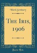 The Iris, 1906 (Classic Reprint)