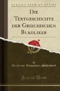 Die Textgeschichte der Griechischen Bukoliker (Classic Reprint)