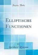 Elliptische Functionen (Classic Reprint)