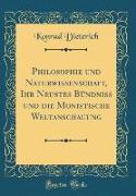 Philosophie und Naturwissenschaft, Ihr Neustes Bündniss und die Monistische Weltanschauung (Classic Reprint)