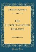 Die Unteritalischen Dialekte (Classic Reprint)