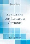 Zur Lehre vom Legatum Optionis (Classic Reprint)