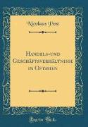 Handels-und Geschäftsverhältnisse in Ostasien (Classic Reprint)