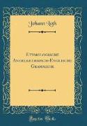 Etymologische Angelsæchsisch-Englische Grammatik (Classic Reprint)