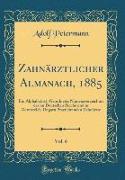 Zahnärztlicher Almanach, 1885, Vol. 6