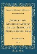 Jahrbuch des Geschichtsvereins für das Herzogtum Braunschweig, 1904, Vol. 3 (Classic Reprint)