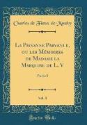 La Paysanne Parvenue, ou les Mémoires de Madame la Marquise de L. V, Vol. 1