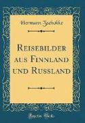 Reisebilder aus Finnland und Russland (Classic Reprint)