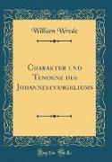 Charakter und Tendenz des Johannesevangeliums (Classic Reprint)