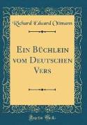 Ein Büchlein vom Deutschen Vers (Classic Reprint)