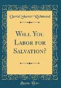 Will You Labor for Salvation? (Classic Reprint)